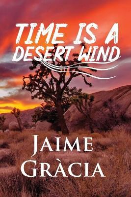 Time is a Desert Wind - Jaime A Gracia - cover