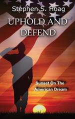 Uphold and Defend: Sunset on the American Dream