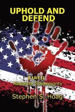 Uphold and Defend: Part II- Absolute Sovereignty