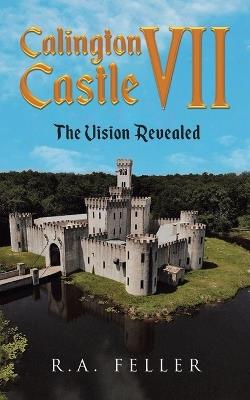 Calington Castle VII: The Vision Revealed - R a Feller - cover