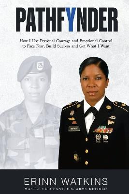 PathfYnder: How I Use Personal Courage and Emotional Control to Face Fear, Build Success, and Get What I Want - Erinn Watkins - cover