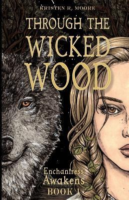 Through the Wicked Wood - Kristen R Moore - cover