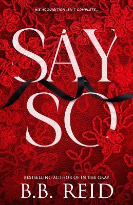 Say So: A Dark Mafia Romance - B B Reid - cover