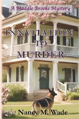 Innvitation to Murder: A Maddie Brooke Mystery - Nancy M Wade - cover