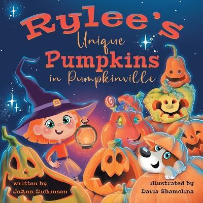 Rylee's Unique Pumpkins in Pumpkinville - Joann M Dickinson - cover