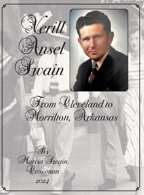 Verill Ansel Swain from Cleveland to Morrilton, Arkansas: From Cleveland to Morrilton, Arkansas - Marcia Swain Crossman - cover