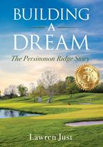 Building a Dream: The Persimmon Ridge Story