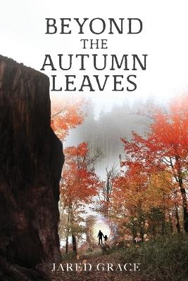 Beyond the Autumn Leaves - Jared Grace - cover