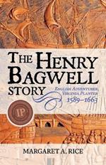 The Henry Bagwell Story: English Adventurer, Virginia Planter (1589-1663)
