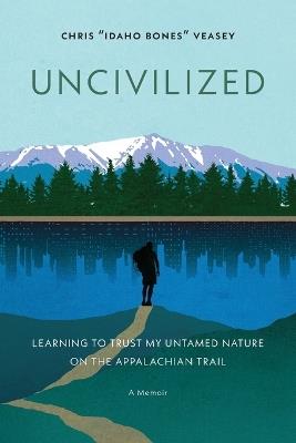 Uncivilized - Chris Idaho Bones Veasey - cover