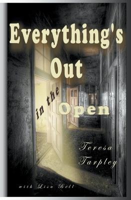 Everything's Out in the Open - Teresa Tarpley,With Lisa Bell - cover