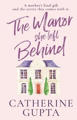 The Manor She Left Behind - Catherine Gupta - cover