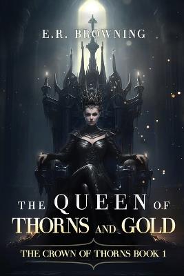 The Queen of Thorns and Gold - E R Browning - cover