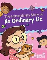 The Extraordinary Story of No Ordinary Liz
