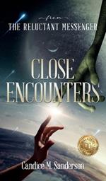 From the Reluctant Messenger: Close Encounters