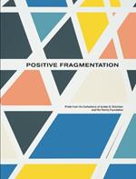 Positive Fragmentation: From the Collections of Jordan D. Schnitzer and His Family Foundation