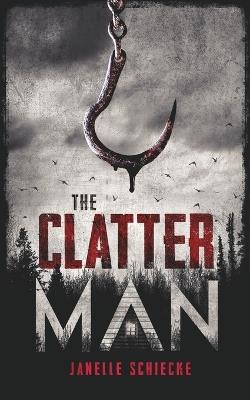 The Clatter Man - Janelle Schiecke - cover