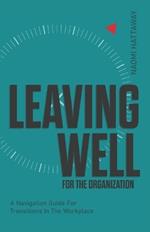 Leaving Well for the Organization: A Navigation Guide for Workplace Transitions