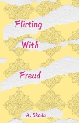 Flirting With Freud - A Skoda - cover