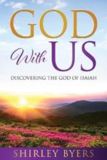 God With Us: Discovering the God of Isaiah