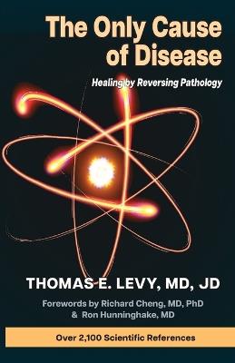 The Only Cause of Disease - Thomas E Levy - cover