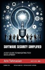 Software Security Simplified: A Ceo's Guide to Navigating Tech Development