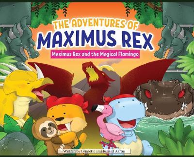 The Adventures of Maximus Rex: Maximus Rex and the Magical Flamingo - Russell Aaron,Lynnette Aaron - cover