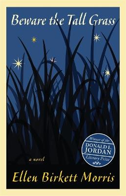 Beware the Tall Grass: A Novel - Ellen Birkett Morris - cover