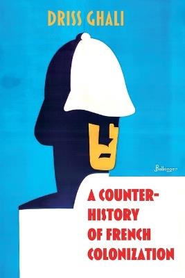 A Counter-History of French Colonization - Driss Ghali - cover