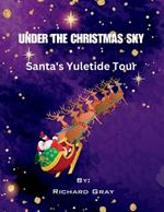Under The Christmas Sky: Santa's Yuletide Tour
