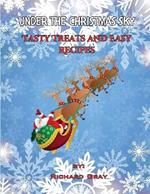 Under The Christmas Sky: Tasty Treats and Easy Recipes