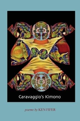 Caravaggio's Kimono - Ken Fifer - cover