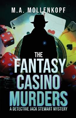 The Fantasy Casino Murders: A Detective Jack Stewart Mystery - M a Mollenkopf - cover