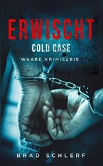 Erwischt: Cold Case, Wahre Kriminalgeschichten von den Detektiven, die es gelöst haben