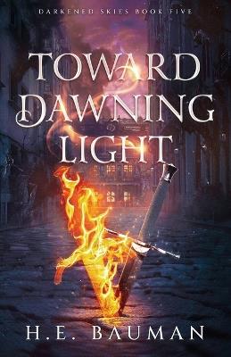 Toward Dawning Light - H E Bauman - cover