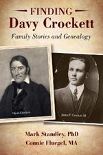 Finding Davy Crockett: Family Stories and Genealogy
