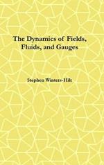 The Dynamics of Fields, Fluids, and Gauges: Book 2 of Physics from Maximal Information Emanation