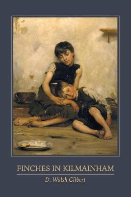 Finches in Kilmainham: poems - D Walsh Gilbert - cover