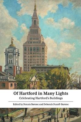 Of Hartford in Many Lights: Celebrating Hartford's Buildings - cover