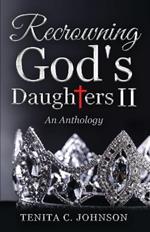 Recrowning God's Daughters II: An Anthology