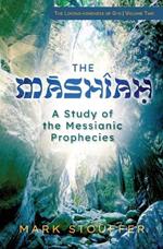 The Mashiah: A Study of the Messianic Prophecies