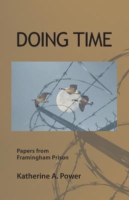Doing Time: Papers from Framingham Prison - Katherine Power - cover