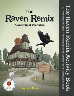 The Raven Remix Activity Book: 50+ Activities and Games for Decoding, Reading Comprehension, Writing, and Speech - Carolee Dean - cover