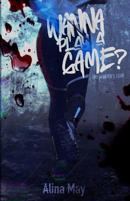 Wanna Play a Game? - Alina May - cover