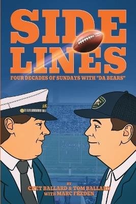 SIDELINES - Four Decades of Sundays with "Da Bears" - Chet Ballard,Tom Ballard,Marc Freden - cover