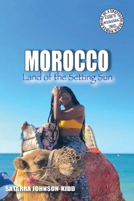 Morocco: Land of the Setting Sun - Satarra Johnson-Kidd - cover