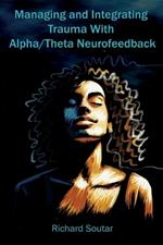 Managing and Integrating Trauma With Alpha/Theta Neurofeedback