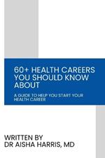 60+ Health Careers You Should Know About: A Guide To Help You Start Your Health Career