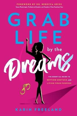 Grab Life by the Dreams - Karin Freeland - cover
