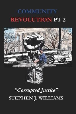Community Revolution Pt. 2: Corrupted Justice - Stephen Williams - cover